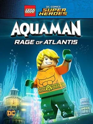 LEGO DC Comics Супер герои: Аквамен — Ярость Атлантиды (2018)